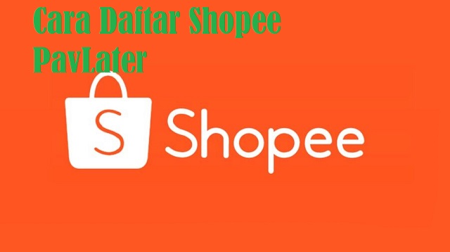 Cara Daftar Shopee PayLater