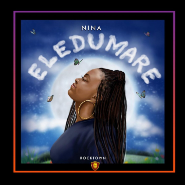 [Music + Lyrics] Eledumare - Nina Shezz