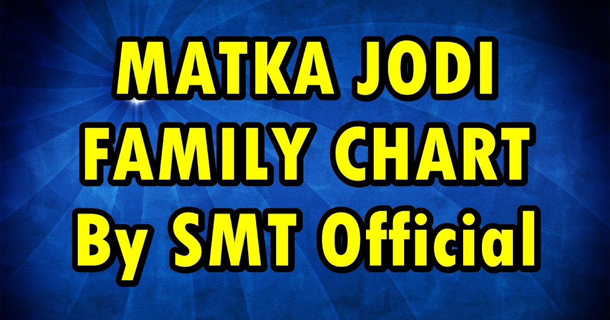 SATTA MATKA JODI FAMILY CHART By SMT Official
