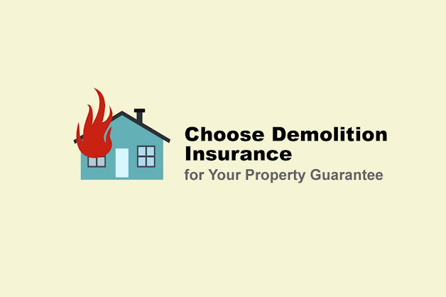 Choose Demolition Insurance for Your Property Guarantee Choose Demolition Insurance for Your Property Guarantee