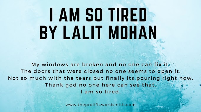 I am so tired by Lalit Mohan