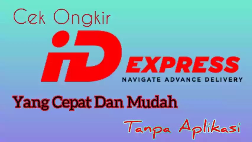 Cara Cek Ongkir Id Express Yang Cepat Dan Mudah Tanpa Aplikasi Transaksi Perbankan