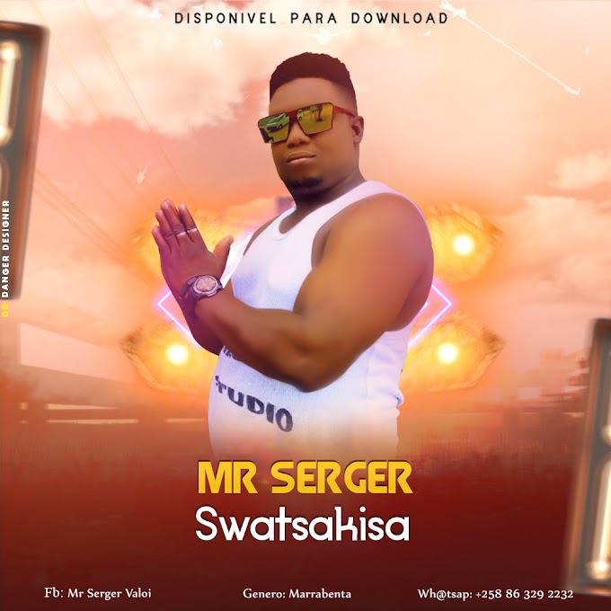 MR SERGER-SWATSAKISA(ESCLUSIVO 2020)[DOWNLOAD MP3]