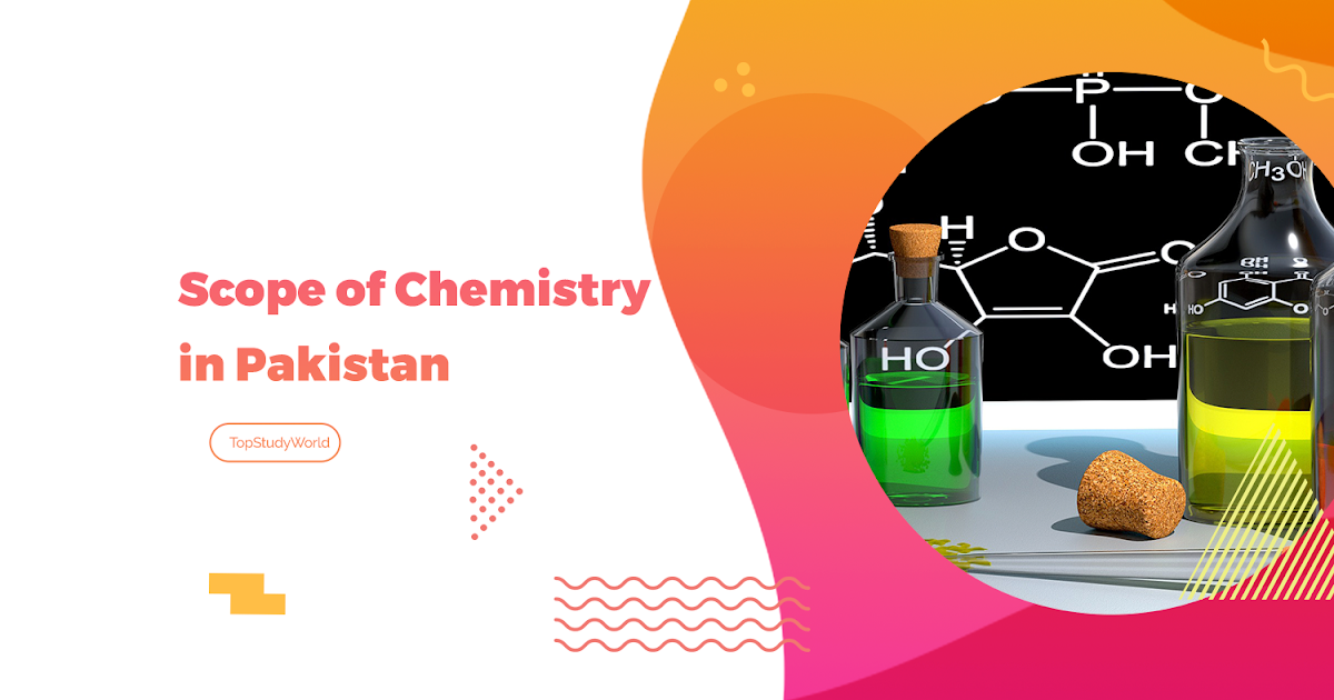 Scope of Chemistry in Pakistan Jobs, Salary, Admission, Future Top