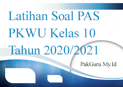 Latihan Soal PAS PKWU Kelas 10 Tahun 2020/2021