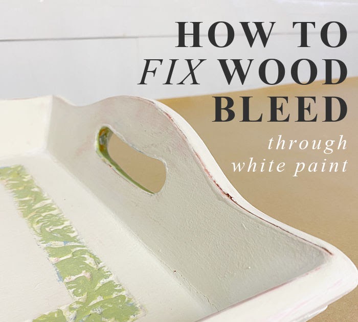 How to prevent Paint Bleed-Through on painted furniture. - Designed Decor