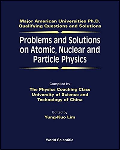 Problems and Solutions on Atomic, Nuclear and Particle Physics Problems and Solutions on Atomic, Nuclear and Particle Physics