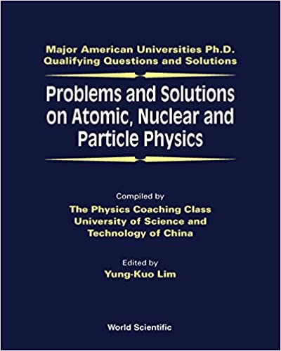 Problems and Solutions on Atomic, Nuclear and Particle Physics