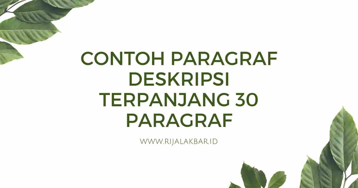 CONTOH PARAGRAF DESKRIPSI TERPANJANG 30 PARAGRAF - Rijal Akbar