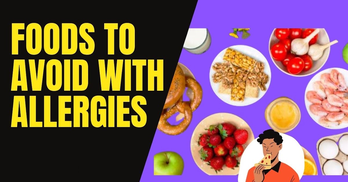 Super Useful Tips To Improve Foods To Avoid With Allergies