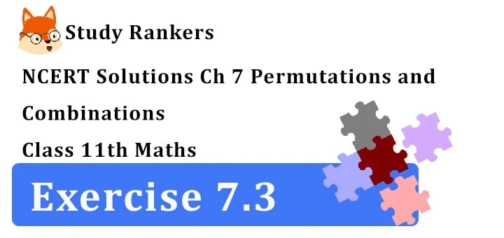 NCERT Solutions for Class 11 Maths Chapter 7 Permutations and Combinations Exercise 7.3