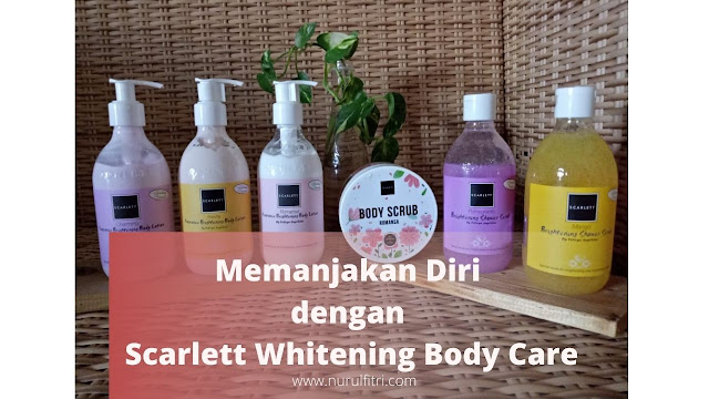 memanjakan-diri-dengan-scarlett-whitening-body-care