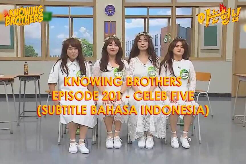 Nonton streaming online & download Knowing Bros eps 201 bintang tamu Celeb Five subtitle bahasa Indonesia