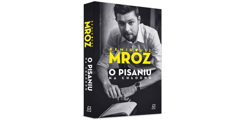 Wygraj egzemplarze „O pisaniu. Na chłodno” Remigiusza Mroza Konkurs