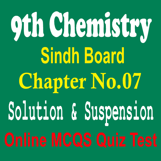 9th Chemistry Unit 7 Solution & Suspension MCQs Sindh Board EASY MCQS