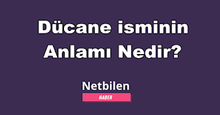 dücane isminin anlamı