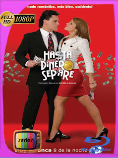 Hasta Que El Dinero Nos Separe (2009) BM [Temporada 1 [1080p] Latino [GoogleDrive] PGD