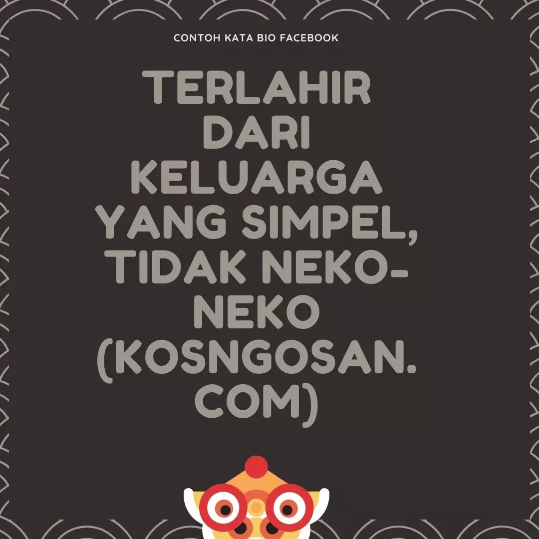 99 Kata Bio Facebook Yang Keren Dan Unik Kosngosan