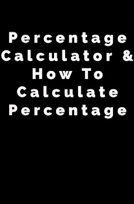 Percentage Calculator & How To Calculate Percentage