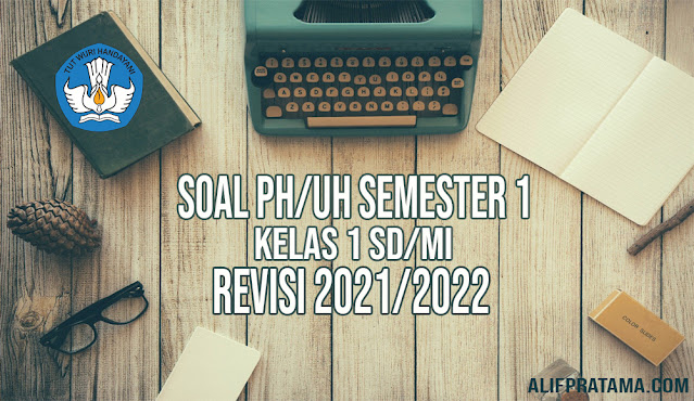 Soal PH/UH Kelas 1 Tema 3 K13 dan Kunci Jawaban Tahun 2021/2022