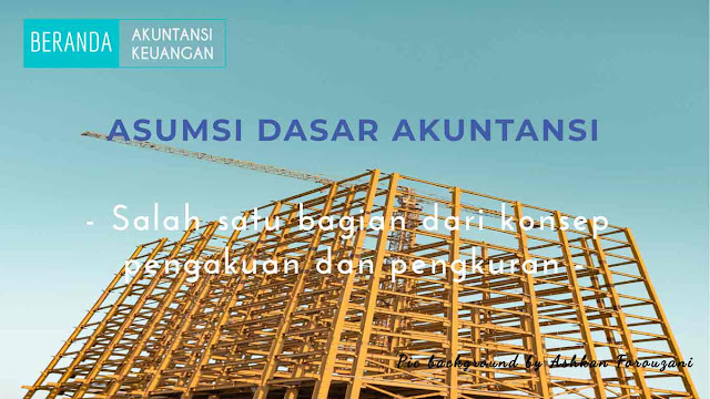 asumsi dasar akuntansi asumsi dasar akuntansi