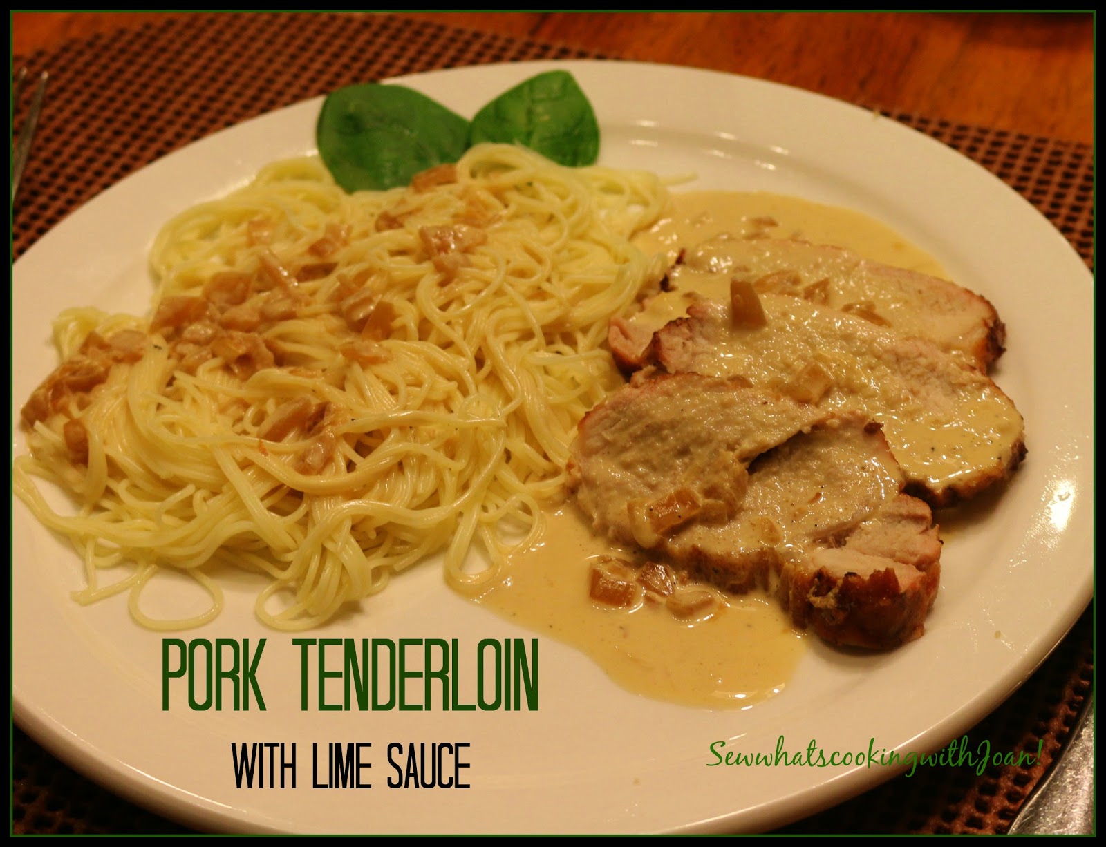 Sew what's cooking with Joan! Pork Tenderloin in Lime Sauce