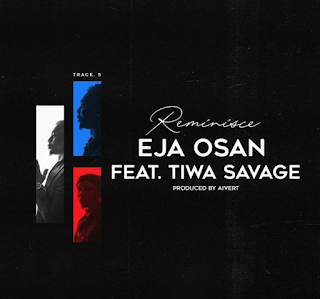 Reminisce – Eja Osan ft. Tiwa Savage