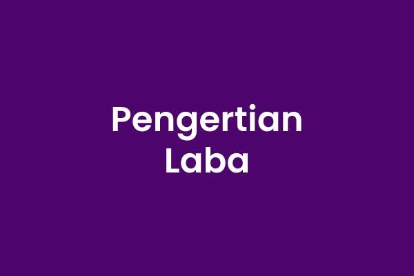 17 Pengertian Laba Menurut Para Ahli Mingseli Id 17 Pengertian Laba Menurut Para Ahli Mingseli Id