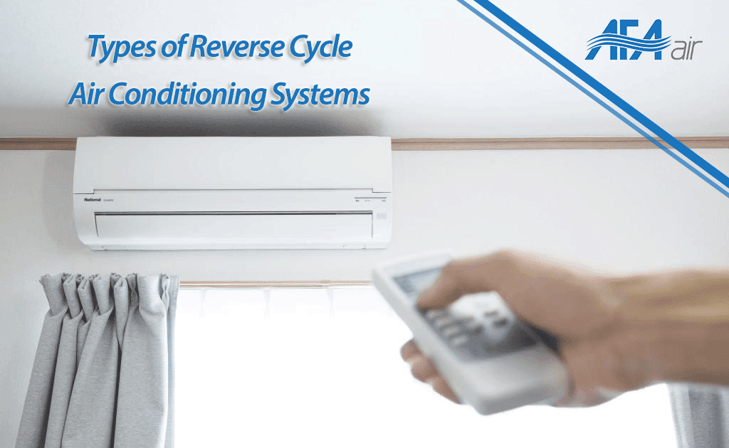 Types of Reverse Cycle Air Conditioning Systems