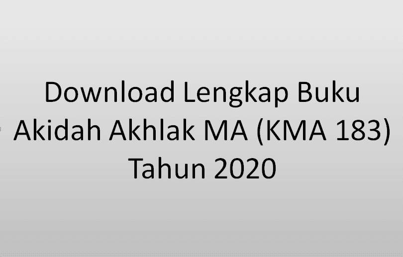 Berikut ini admin blog juragan berdesa akan membuatkan Buku Akidah Akhlak MA  Download Lengkap Buku Akidah Akhlak MA (KMA 183) Tahun 2020 