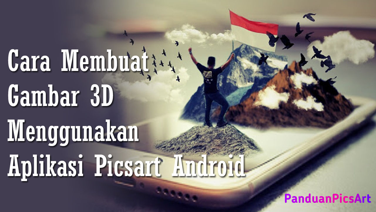 Tutorial Cara Edit Foto Membuat Foto 3D di Picsart Android