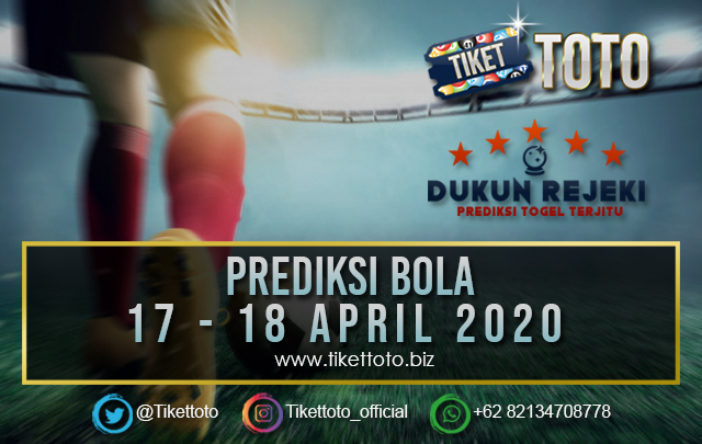 PREDIKSI PERTANDINGAN BOLA 17 – 18 APRIL 2020