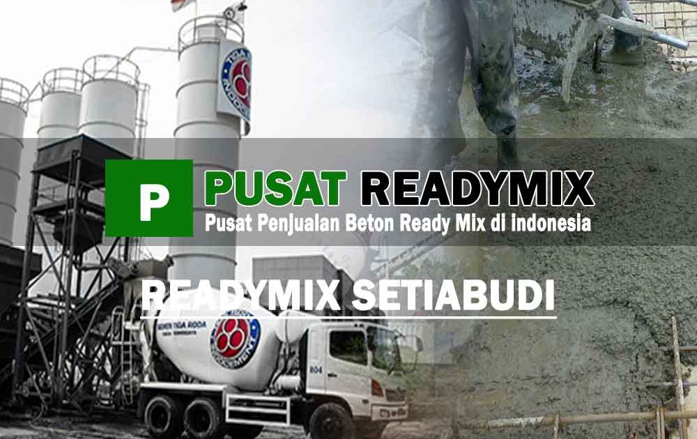 HARGA BETON COR READY MIX SETIABUDI PER M3 2023 PUSAT READYMIX
