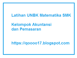 Soal Latihan Unbk Matematika Smk Kelompok Akuntansi Dan Pemasaran Tahun 2020 Paket 2