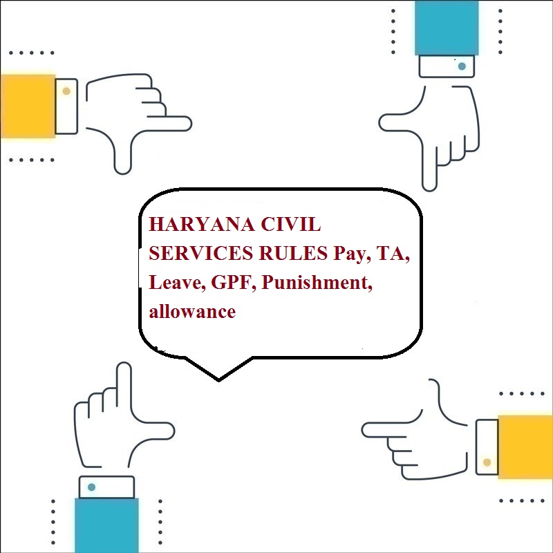HCS Rules HARYANA CIVIL SERVICES RULES Pay, TA, Leave, GPF, Punishment, allowance, Rules