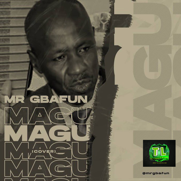 Mr-Gbafun-Magu-Cover-mp3-download-Teelamford Mr-Gbafun-Magu-Cover-mp3-download-Teelamford