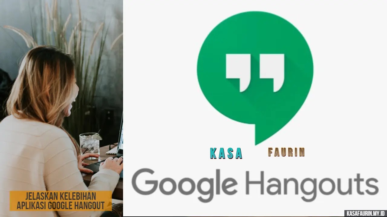 Jelaskan Kelebihan Aplikasi Google Hangout, Jawabannya versi lengkap disini!