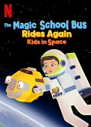 Chuyến Xe Khoa Học Kỳ Thú: Trạm Vũ Trụ - The Magic School Bus Rides Again: Kids in Space (2020)