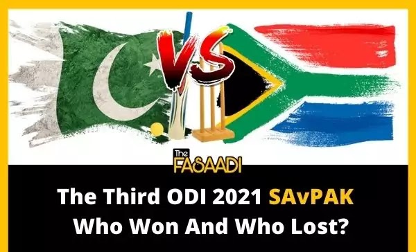 The Third ODI 2021 SAvPAK | Who Won And Who Lost?