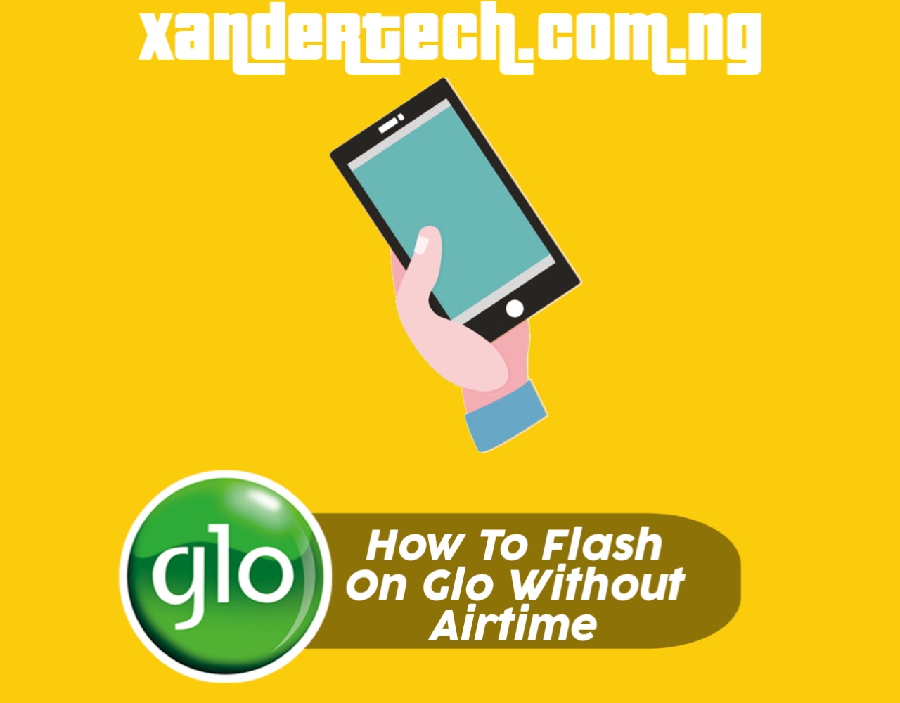 How To Flash On Glo Without Airtime 100% Working 2021 - XanderTech