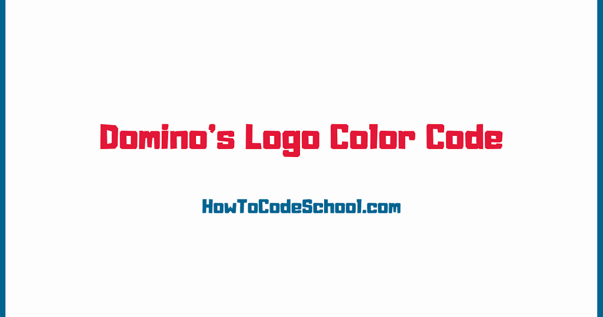 Domino's Logo Color Code Hex Code RGB Code CMYK Code PMS Code