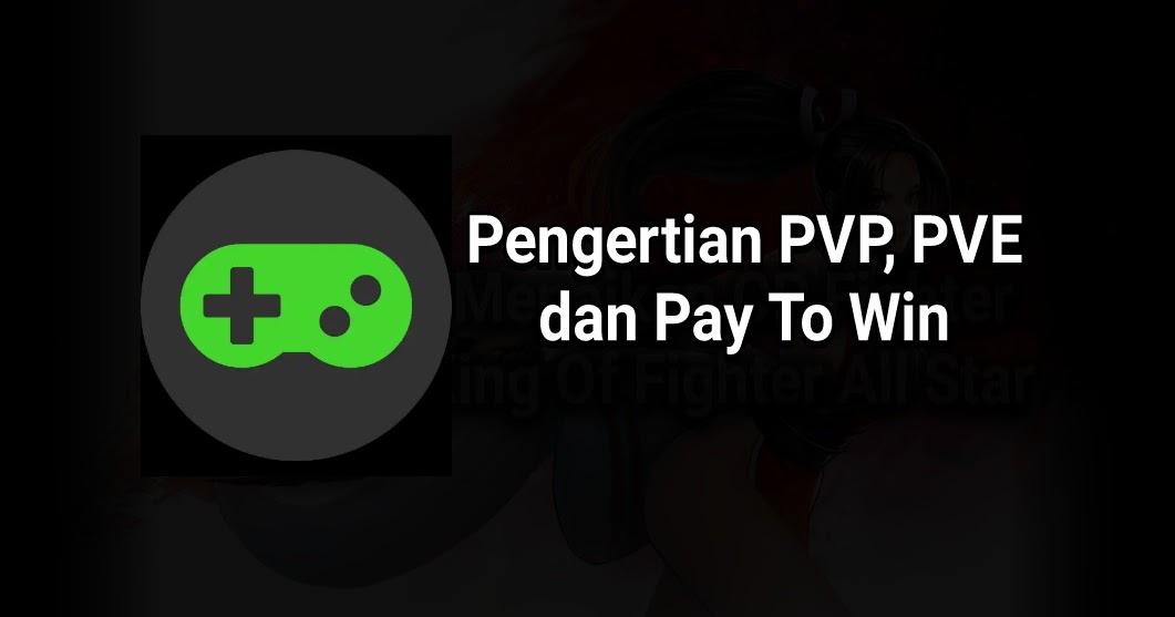 Understanding PVP, PVE and Pay To Win in the Game MOBA Games