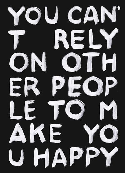 you can't rely on other people to make you happy inspirational motivational quote