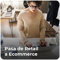 Pasa de Retail a Ecommerce: