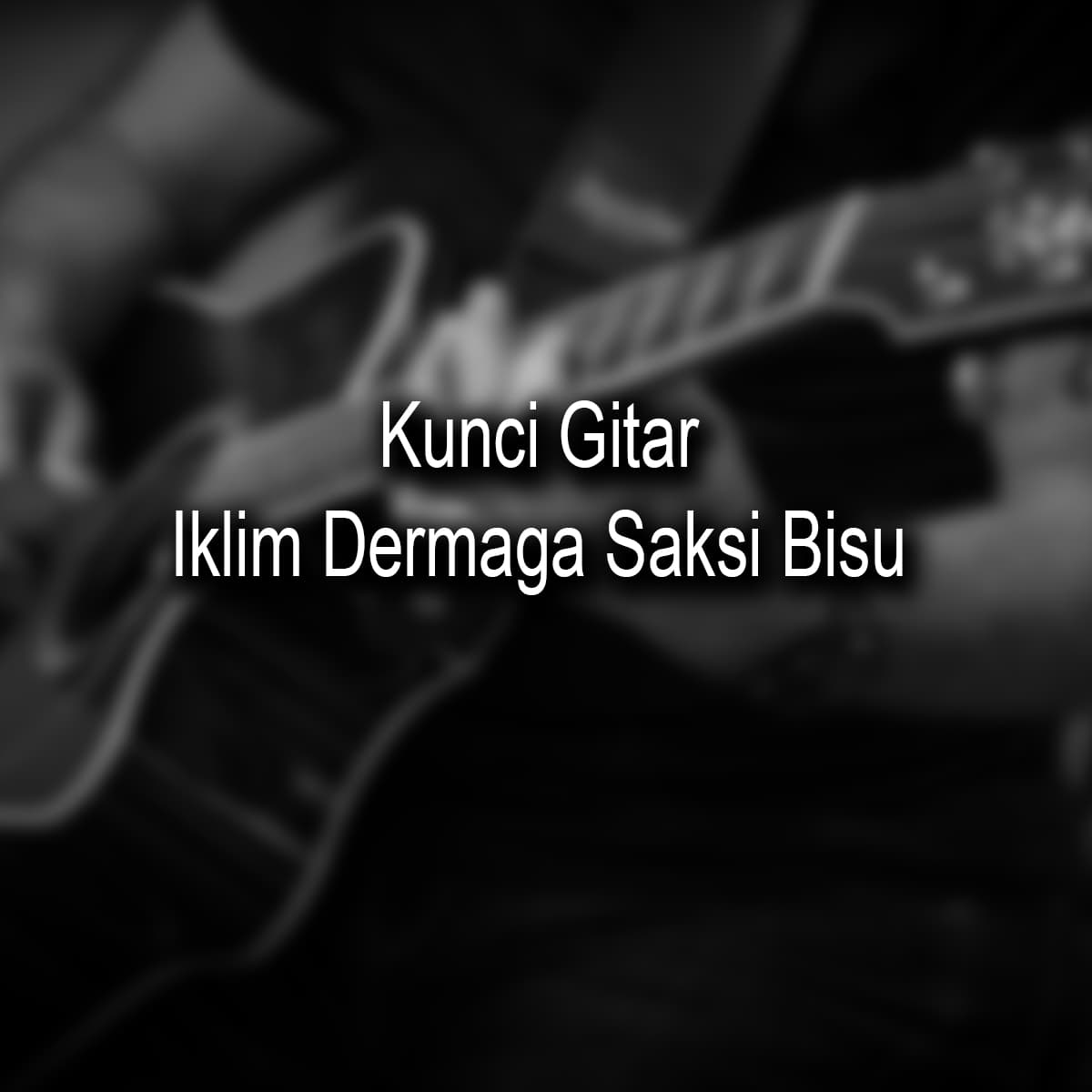 Kunci Gitar Iklim Dermaga Saksi Bisu