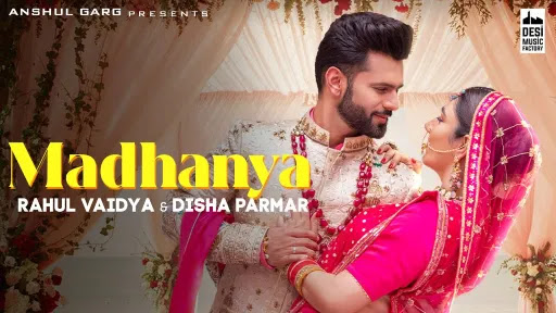 Madhanya Lyrics | Rahul Vaidya | Asees Kaur