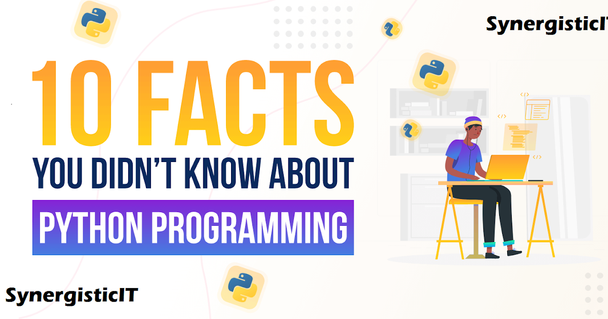 10 Interesting Facts About Python Programming You Need To Know