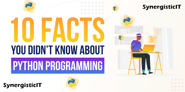 10 Interesting Facts About Python Programming You Need To Know