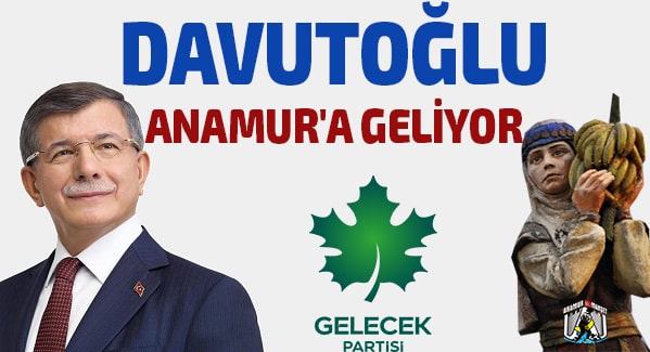 Anamur Gelecek Partisi,Ahmet Davutoğlu,Anamur Haber,Anamur Son Dakika,