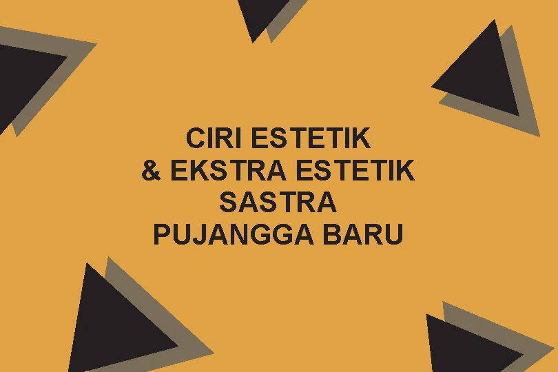 Ciri Estetik Dan Ekstra Estetik Sastra Angkatan Pujangga Baru Smadgreen